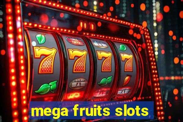 mega fruits slots