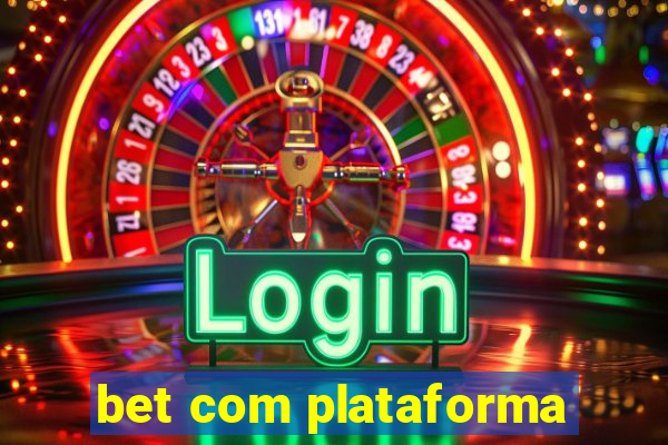 bet com plataforma