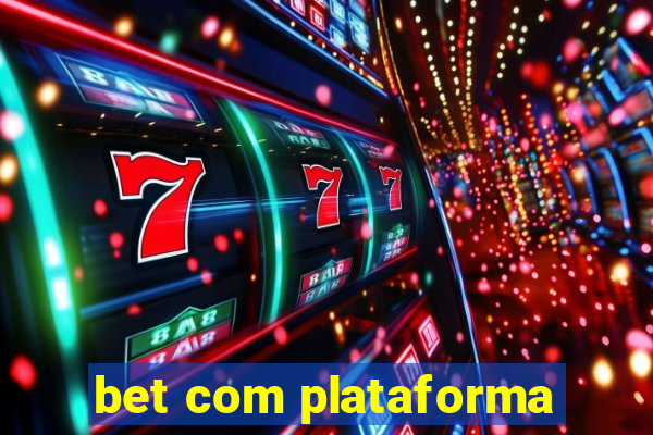 bet com plataforma