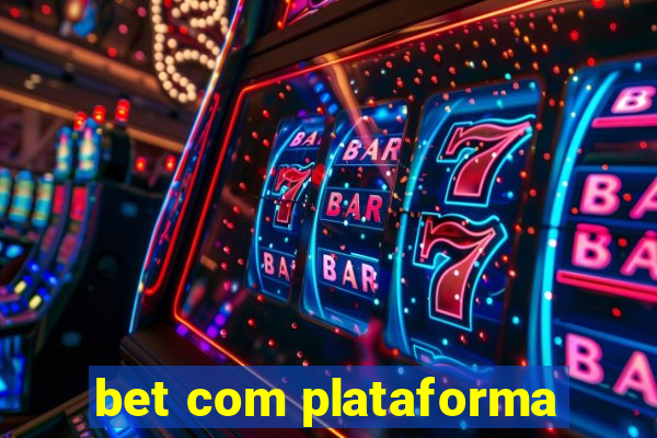 bet com plataforma