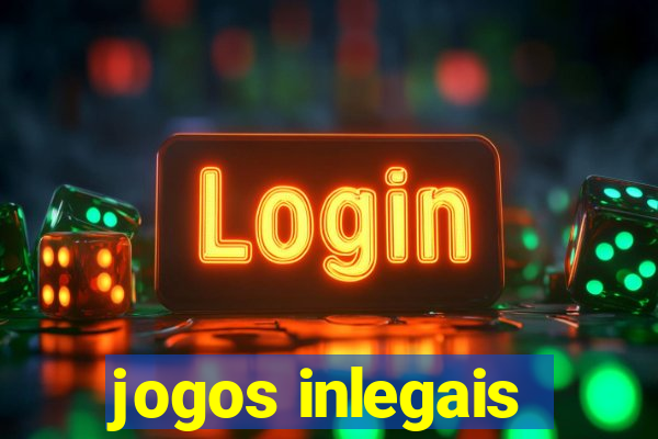 jogos inlegais