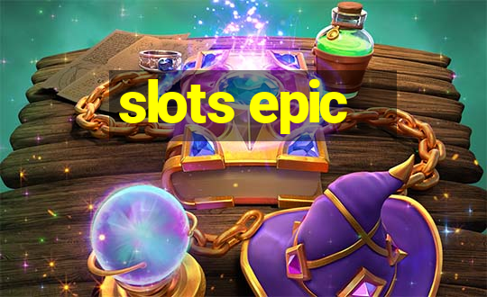 slots epic