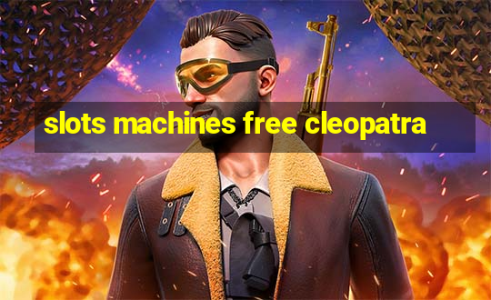 slots machines free cleopatra