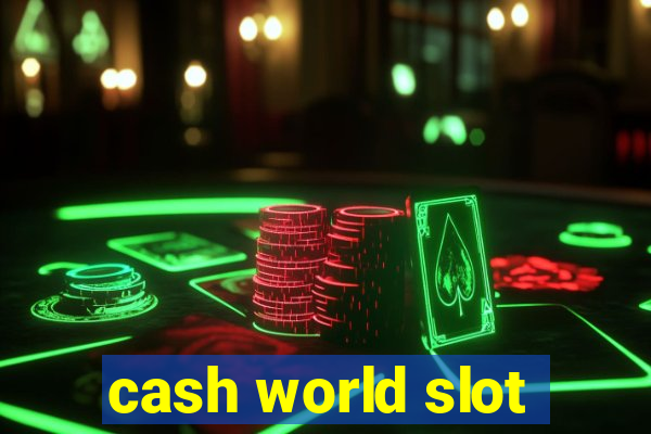 cash world slot