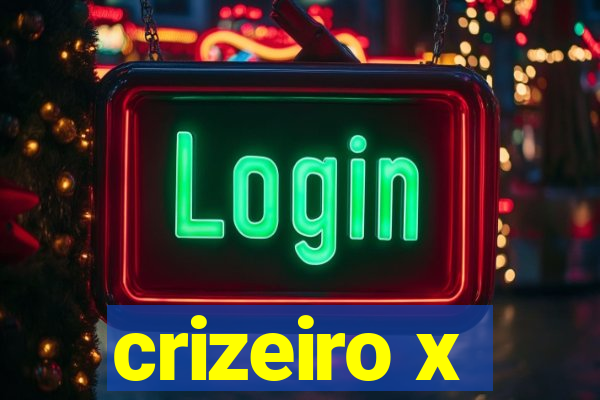 crizeiro x