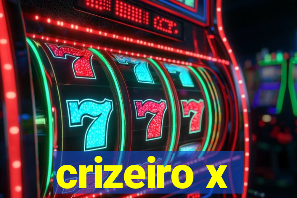 crizeiro x