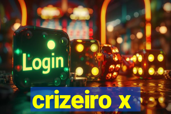 crizeiro x