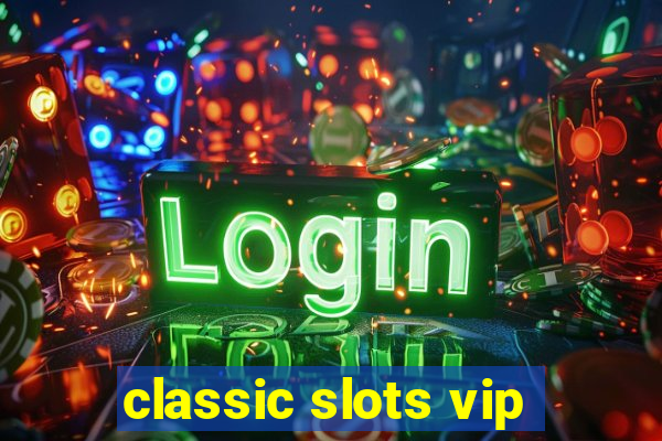 classic slots vip