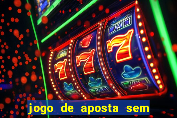 jogo de aposta sem depositar nada