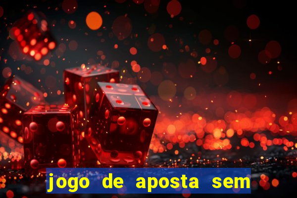 jogo de aposta sem depositar nada