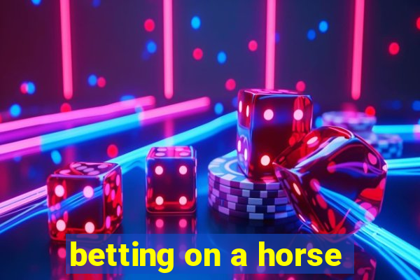 betting on a horse