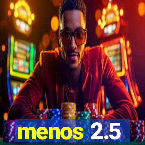 menos 2.5