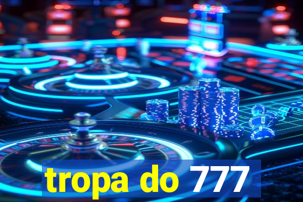 tropa do 777