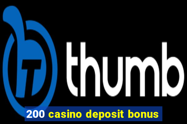 200 casino deposit bonus