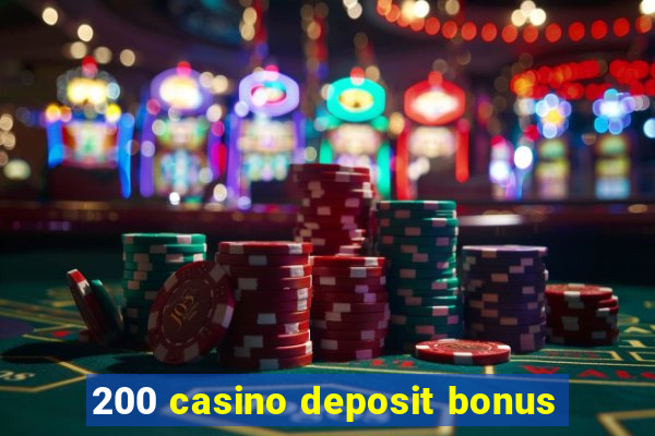 200 casino deposit bonus