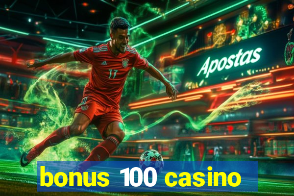 bonus 100 casino