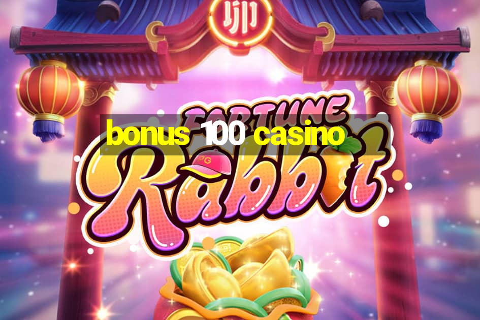 bonus 100 casino