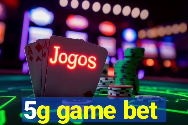 5g game bet