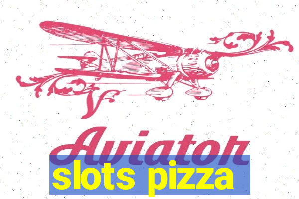 slots pizza