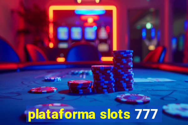 plataforma slots 777