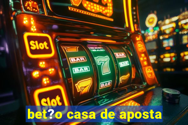 bet?o casa de aposta