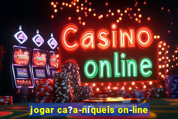 jogar ca?a-níqueis on-line