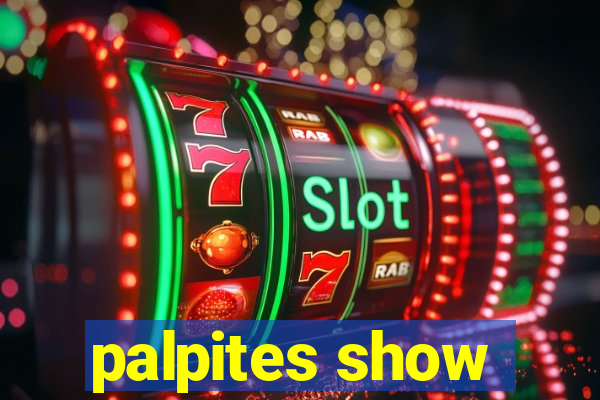 palpites show