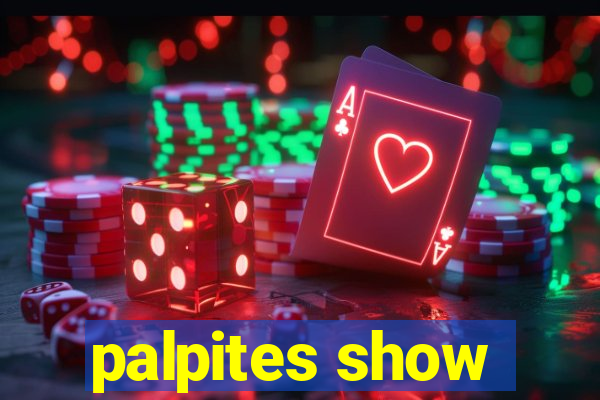 palpites show