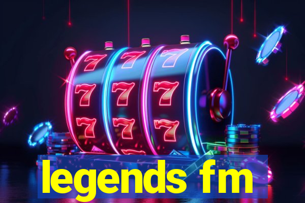 legends fm