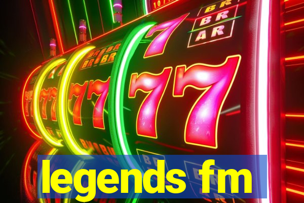 legends fm