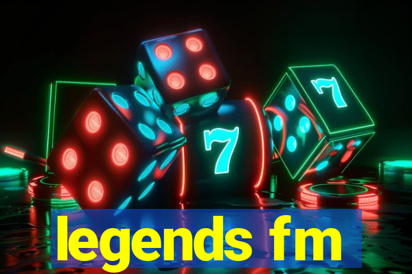 legends fm