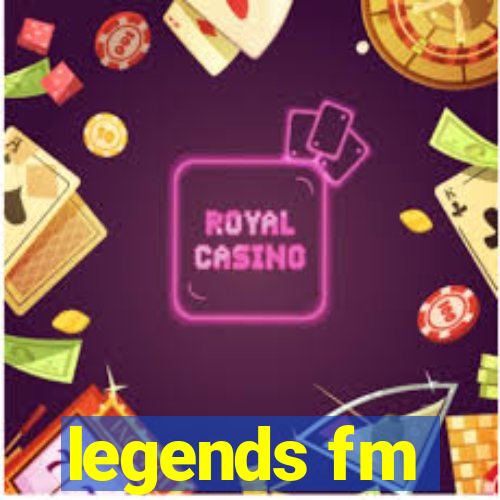 legends fm