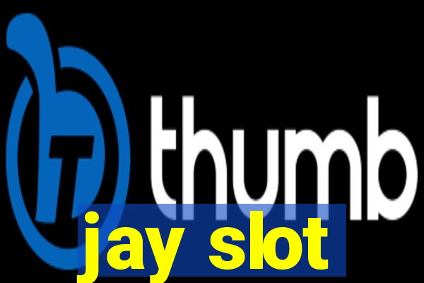 jay slot