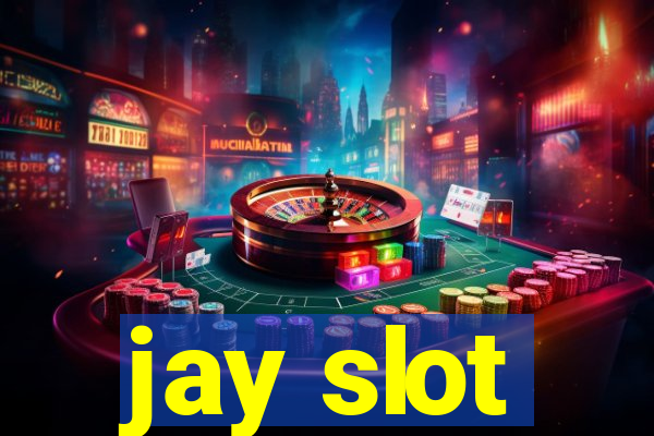 jay slot