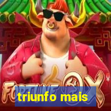 triunfo mais