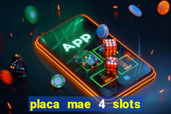 placa mae 4 slots memoria ram