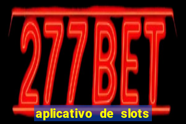 aplicativo de slots que pagam