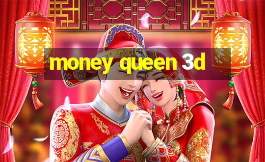 money queen 3d