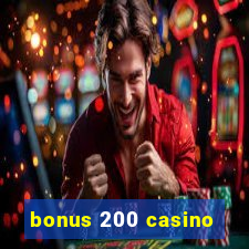 bonus 200 casino