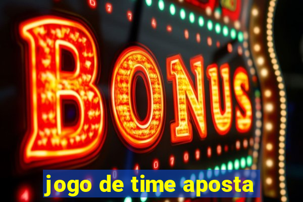 jogo de time aposta