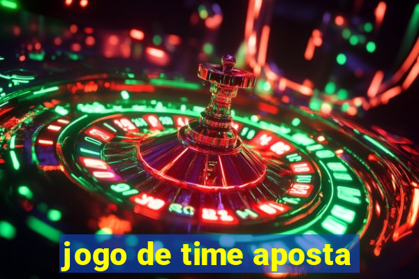 jogo de time aposta