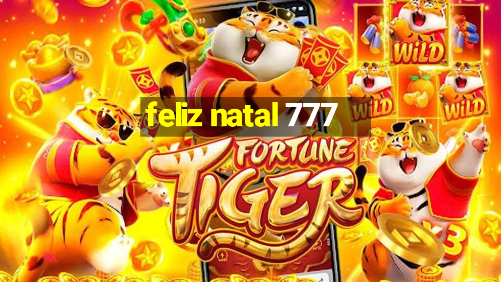 feliz natal 777