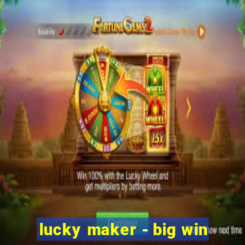 lucky maker - big win