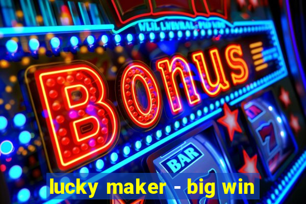 lucky maker - big win