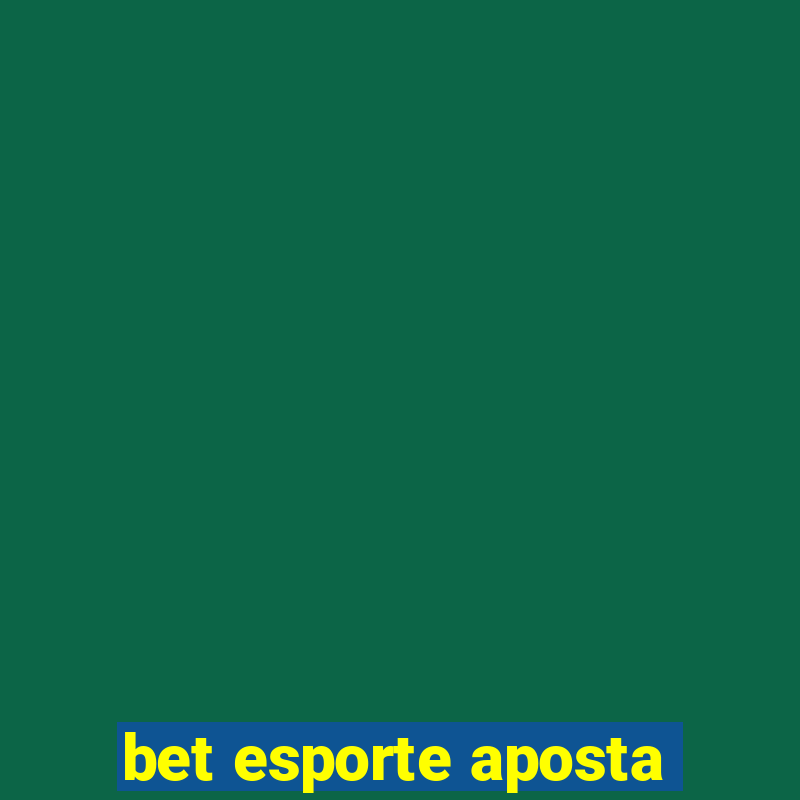 bet esporte aposta