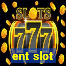 ent slot