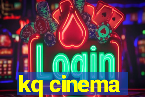 kq cinema