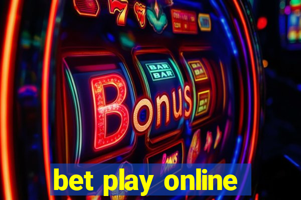 bet play online