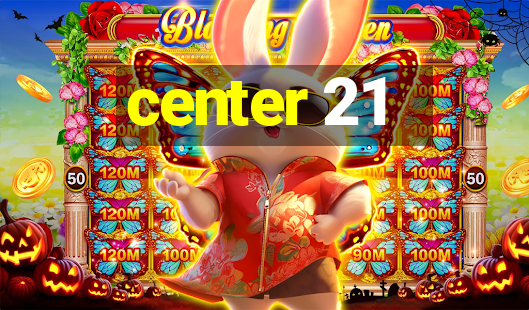 center 21