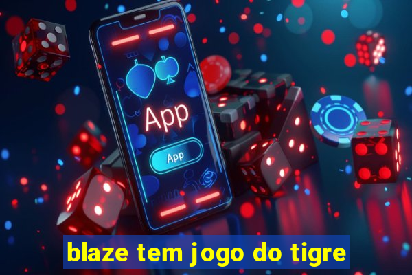 blaze tem jogo do tigre